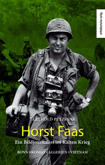 Horst Faas – Ein Bildjournalist im Kalten Krieg